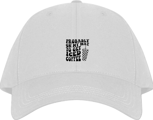 PROBABLY ON MY WAY TO GET ICED COFFEE Baseball cap White 204