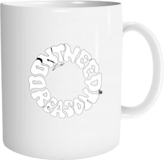 DON'T NEED A REASON Mug 22