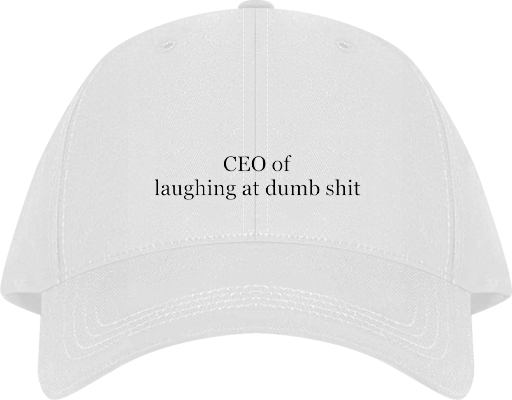 CEO of laughing at dumb shit Baseball cap White 240