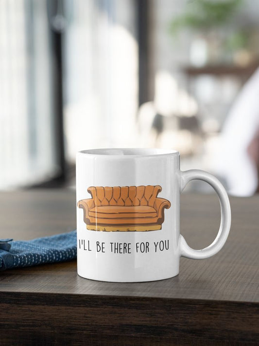 Mug I'll be there for you 21
