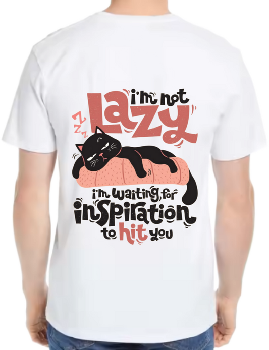 I'm not lazy, I'm waiting for inspiration to hit you t- shirt One Size White back 24