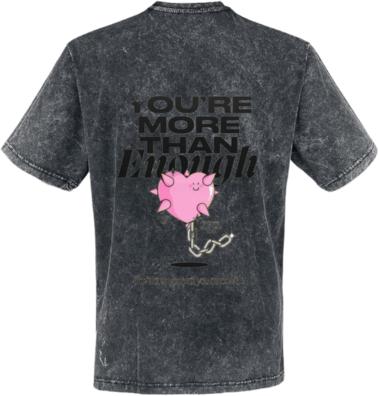 YOU'RE MORE THAN Enangh t- shirt One Size Washed Back 25