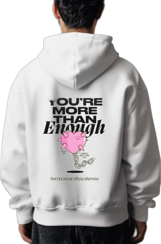 YOU'RE MORE THAN Enongh One Size hoodie White Back 25