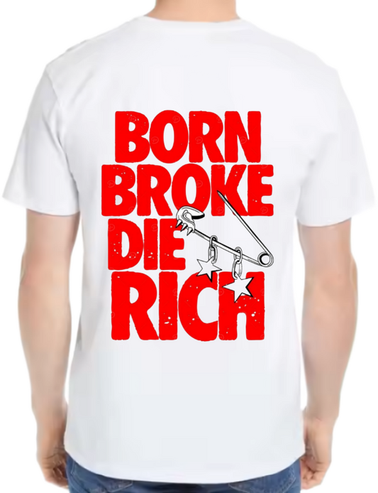 BORN BROKE DIE RICH t- shirt One Size White back 26
