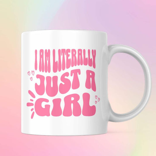 Mug I AM LITERALLY JUST A GIRL 24