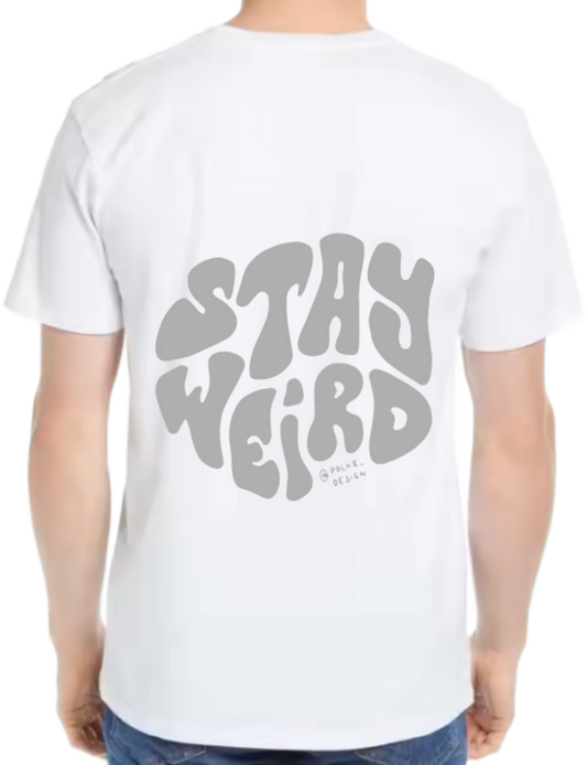 Stay Weird t- shirt One Size White back 27