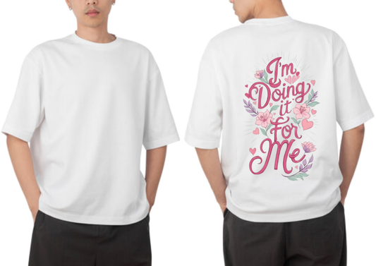 I'm Doing it for Me t- shirt One Size White back 2