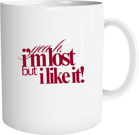 yeah, I'm lost but I like it Mug 31