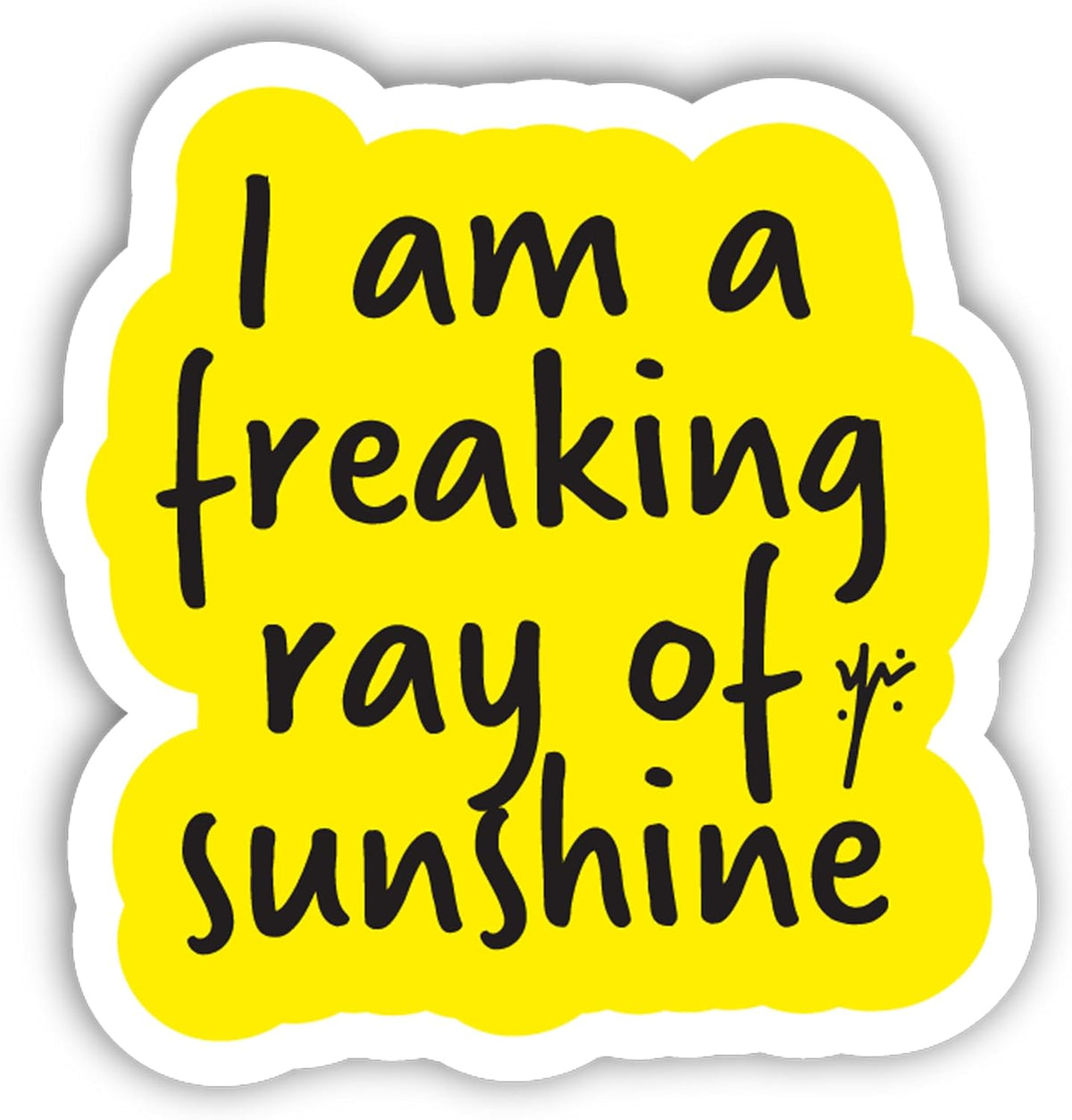 I am a freaking ray of sunshine Sticker 32