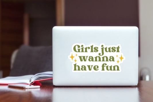 "Girls Just Wanna Have Fun" Retro Quote Sticker, Green Aesthetic Typography Waterproof Vinyl Decal for Laptop, Water Bottle, Hydro Flask, and Journal