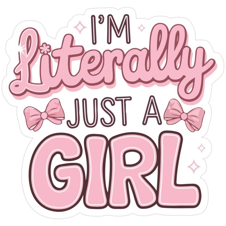 Sticker I'M LITERALLY JUST A GIRL 37