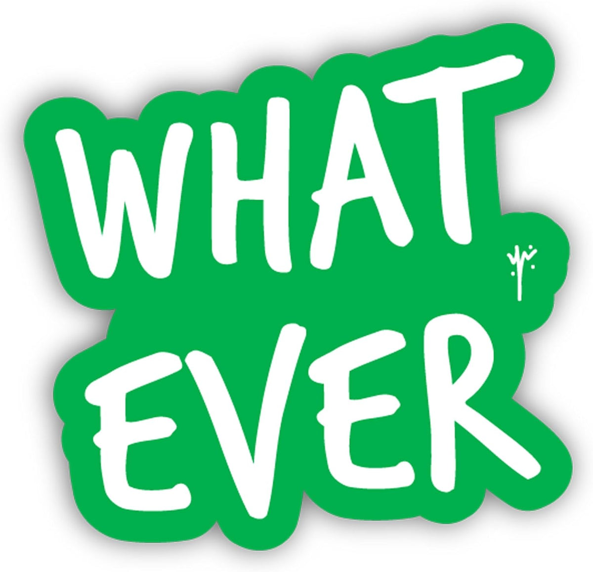 WHAT EVER Sticker 40