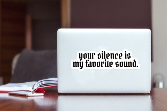 Your Silence Is My Favorite Sound" Sarcastic Quote Sticker, Gothic Typography Vinyl Decal, Aesthetic Waterproof Laptop Sticker for Water Bottles, Journals, Introvert Humor Gift