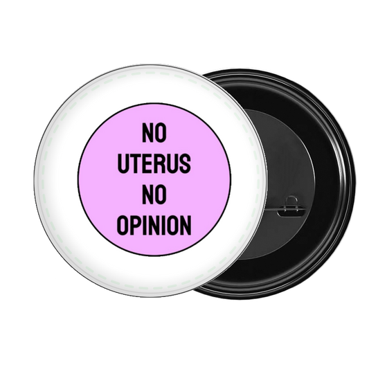 brooch NO UTERUS NO OPINION 45