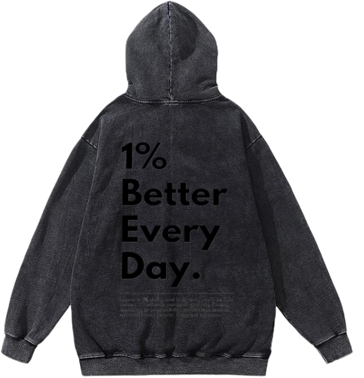 1% Better Every Day. Over Size hoodie Washed Back 24