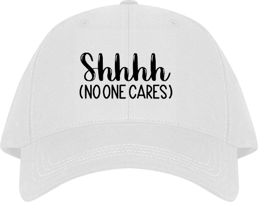 Shhhh (NO ONE CARES) Baseball cap White 253