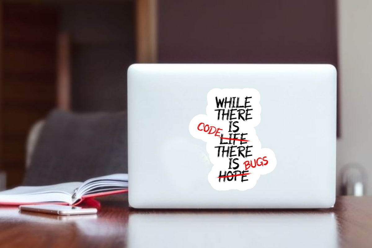 "While There Is Code There Is Bugs" Programmer Laptop Sticker, Funny Software Developer Vinyl Decal for Laptop, Water Bottle, and Journal