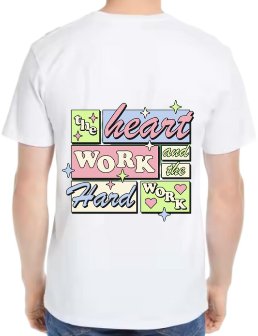 the heart and the hard work t- shirt One Size White back 59