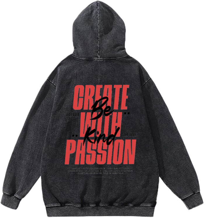 Create Be With Kind Passion Over Size hoodie Washed Back 88