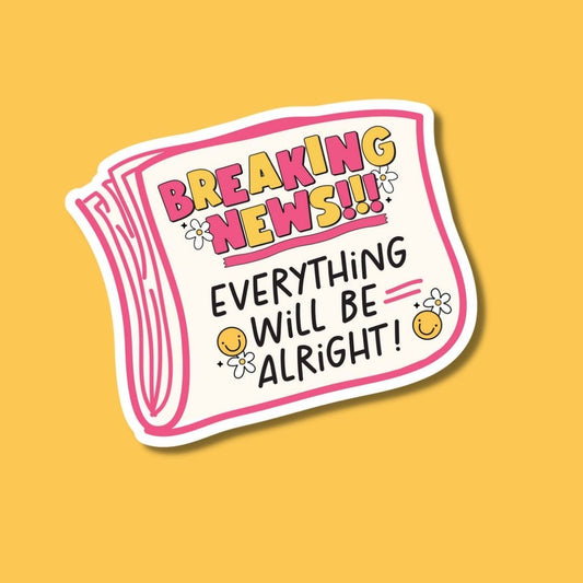 Breaking News Everything Will Be Alright Sticker - Cute Positivity Aesthetic Vinyl Decal, Waterproof Motivational Laptop Water Bottle Sticker for Women, Teens, and Kids