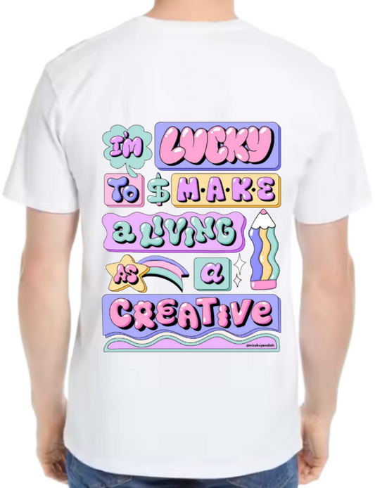 IM LUCKY TO $MAKE ALLVING AS CREATIVE  t- shirt One Size White back 62