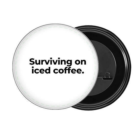 brooch Surviving on iced coffee 69