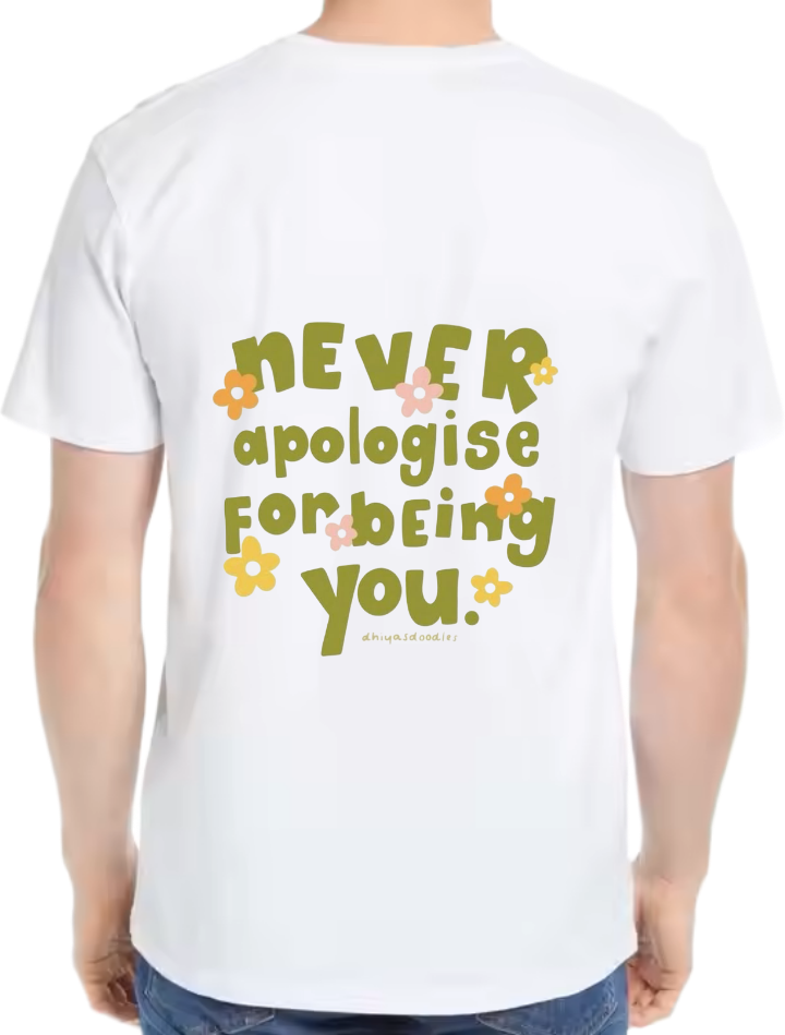 NEVER apologise For being you t- shirt Over Size White Back 65