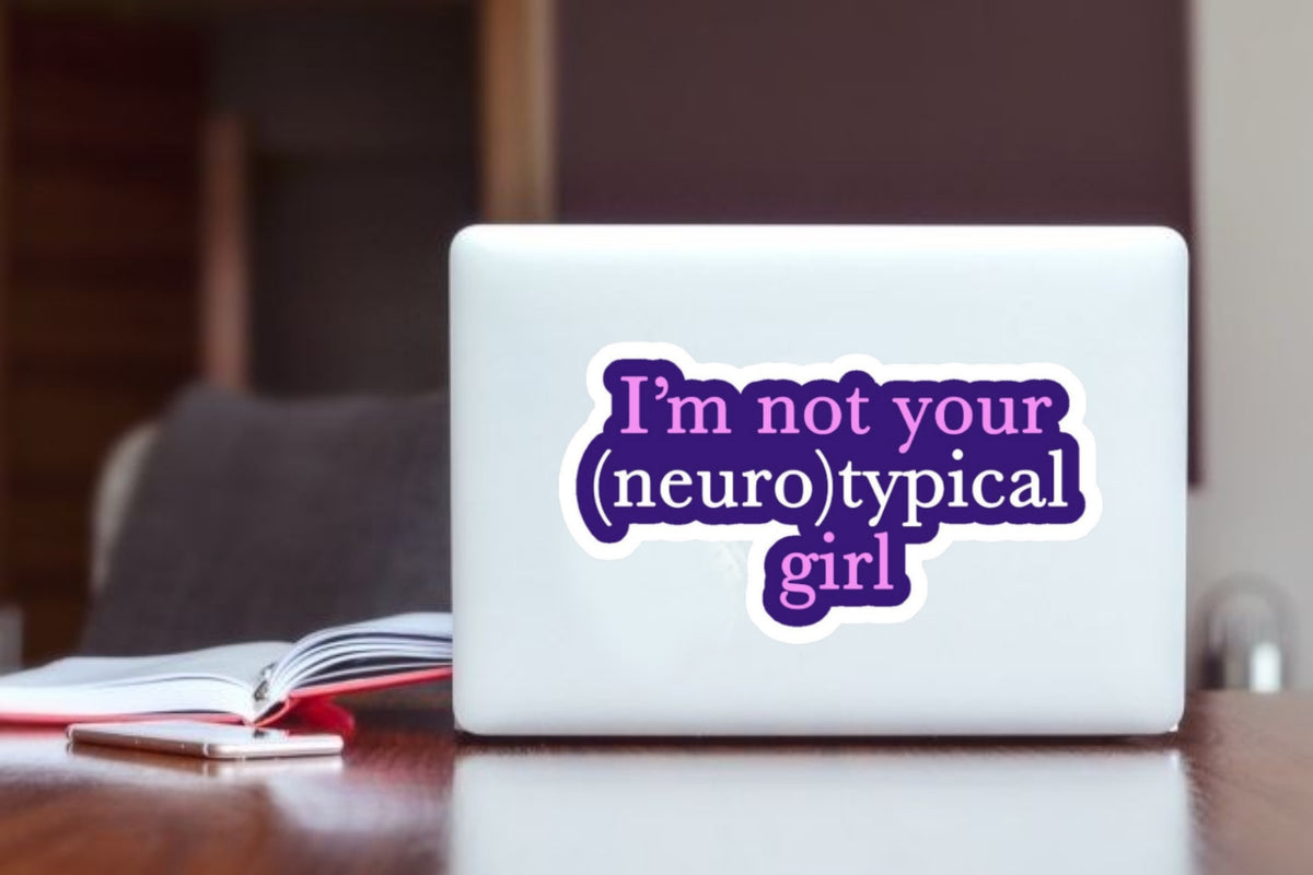 Neurodivergent Girl Laptop Sticker  Not Your Neurotypical Girl Vinyl Sticker  ADHD / Autism Pride Decal for Laptop