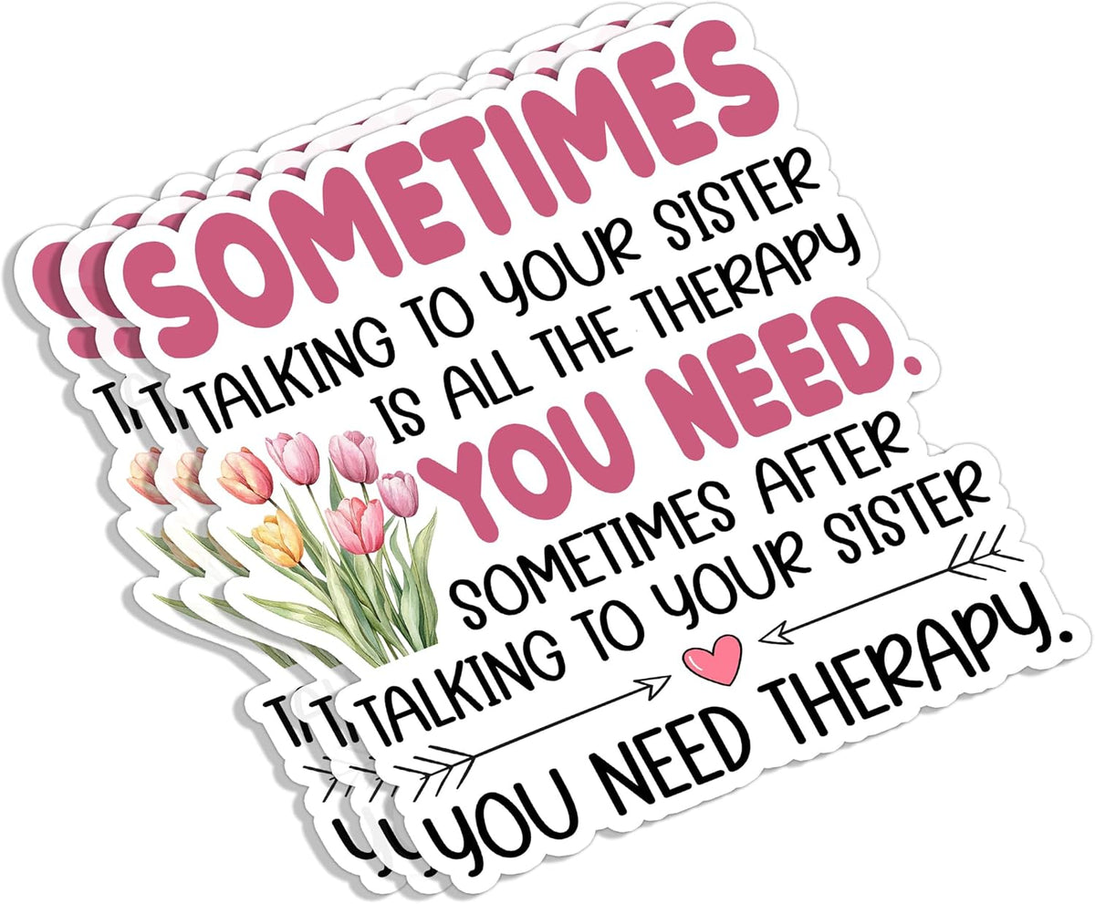 (3Pcs) Sometimes Talking to Your Sister is All The Therapy You Need Sticker Funny Sarcastic Quotes Humorous Sibling Best Sis Vinyl Decal for Tumbler Laptop Water Bottles Books Phone -Size 3x3 Inches