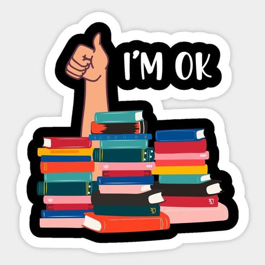 "I'm OK" Funny Book Lover Vinyl Sticker - Cute Thumbs Up Bookstack Decal for Kindle, Laptop, Water Bottle & Journal - Humorous Gift for Readers, Students & Bookworms