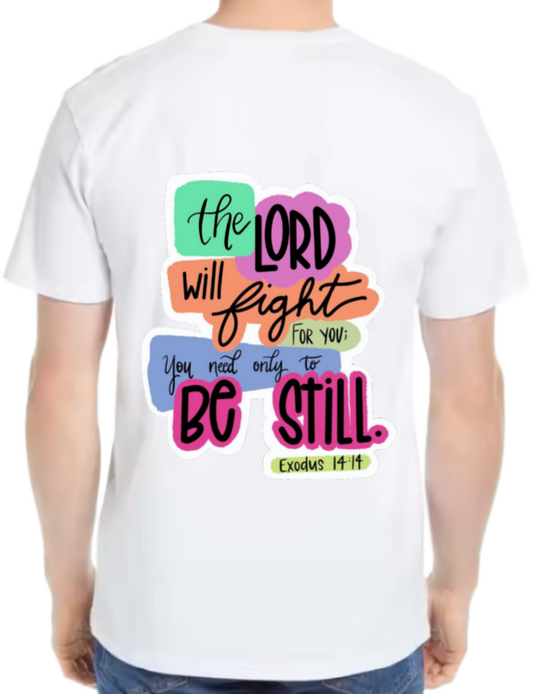 the LORD will fight You need only to BE STILL. t- shirt One Size White back 74