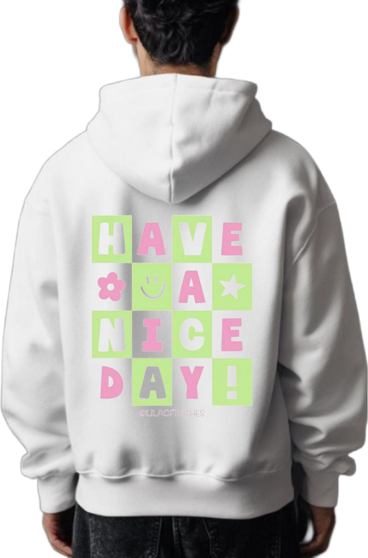 HAVE A NICE DAY! One Size hoodie White Back 79