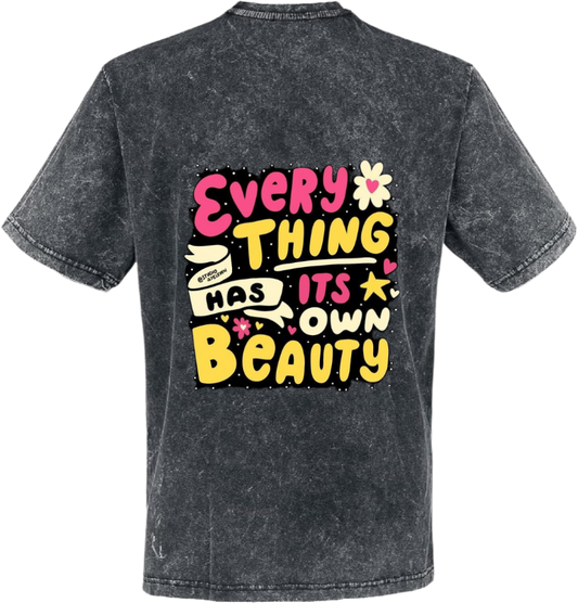 Every THING HAS ITS A OWN BEAUTY t- shirt One Size Washed Back 85