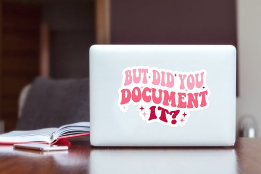 But Did You Document It Laptop Sticker, Funny Retro Healthcare Nurse and Office Worker Vinyl Decal, Waterproof Aesthetic Sticker for Water Bottle, Hydro Flask, and Professional Gifts