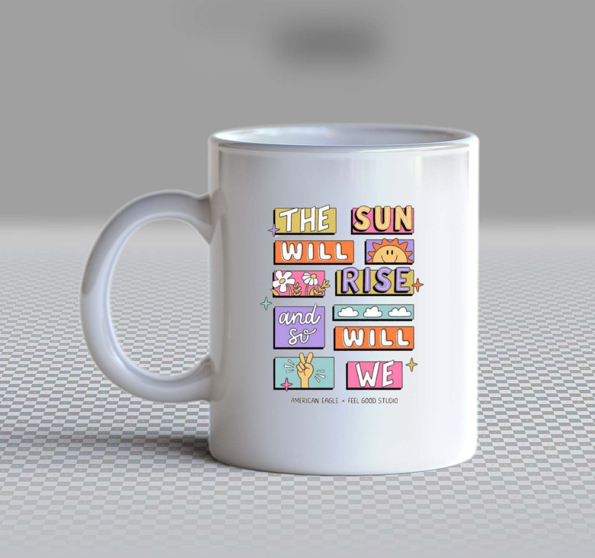 The Sun Will Rise and So Will We Mug White  171