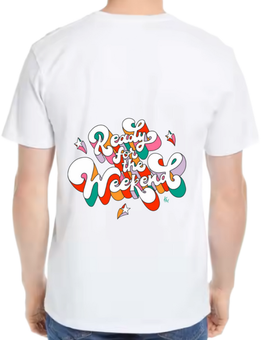 Ready for the Weekend t- shirt One Size White back 97