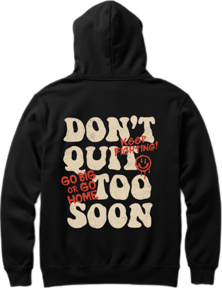 DON'T QUIT TOO SOON Over Size hoodie Black Back 47