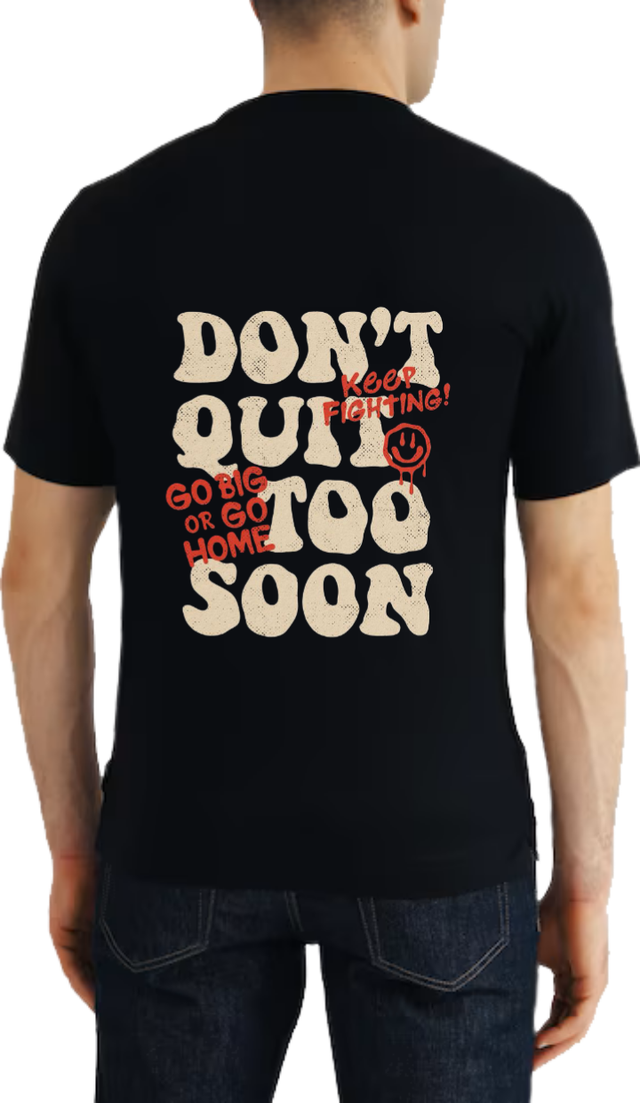 Don't Quit Too Soon t- shirt Over Size Black Back 49