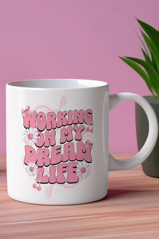 Mug Working On My Dream Life 9