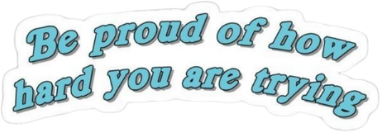 "Be proud of how hard you are trying" Inspirational Quote Aesthetic Sticker, Cute Blue Wave Typography Decal for Laptop, Water Bottles, Journaling, Scrapbooking, and Planners