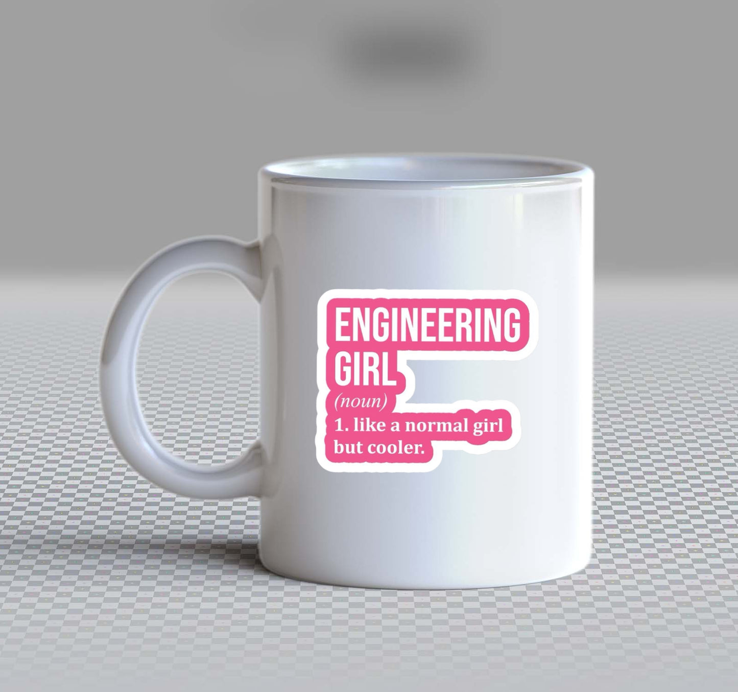 names Mug ENGINEERING GIRL (noun) 1. like a normal girl but cooler. 56