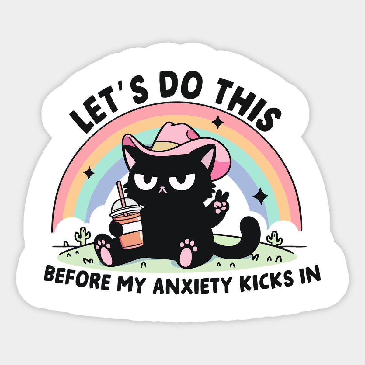 Let's Do This Before My Anxiety Kicks In" Cat Sticker - Funny Cowboy Cat and Coffee Vinyl Decal for Laptop, Water Bottle, Journal, and Phone Case