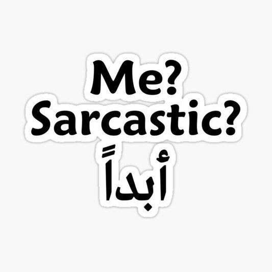 "Me? Sarcastic? أبداً" Funny Arabic Vinyl Sticker - Humorous Arab Quote Decal for Kindle, Laptop, Car & Water Bottle - Cute Sarcastic Middle Eastern Gift for Friends & Coworkers